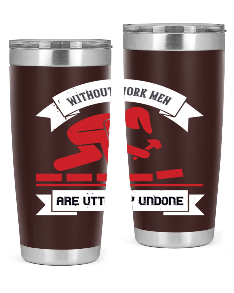 without work men are utterly undone 7#- labor day- Tumbler