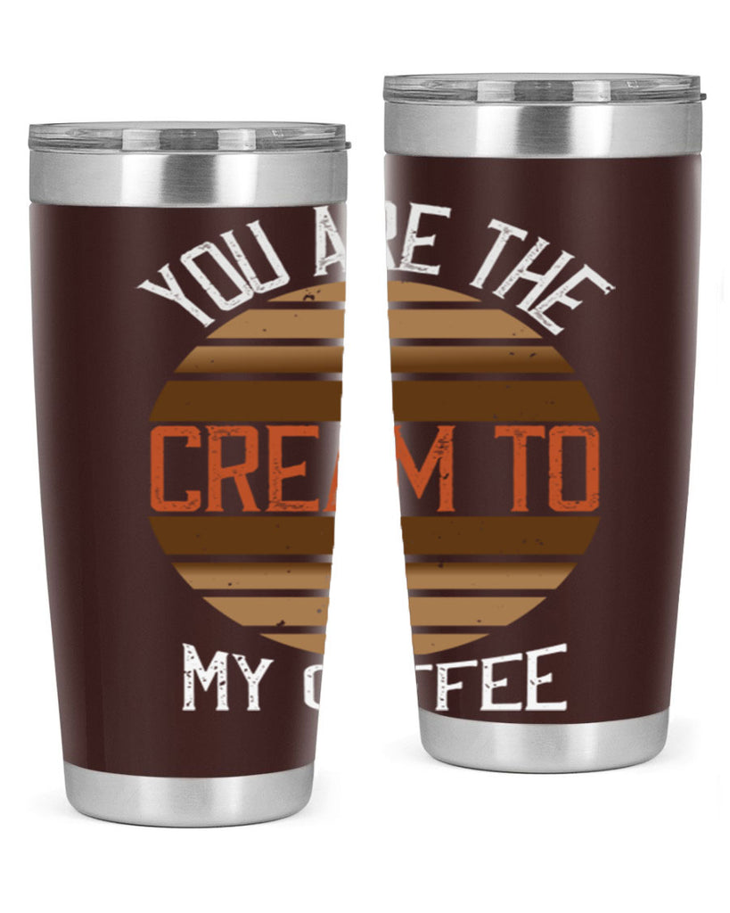 you are the cream to my coffee 228#- coffee- Tumbler