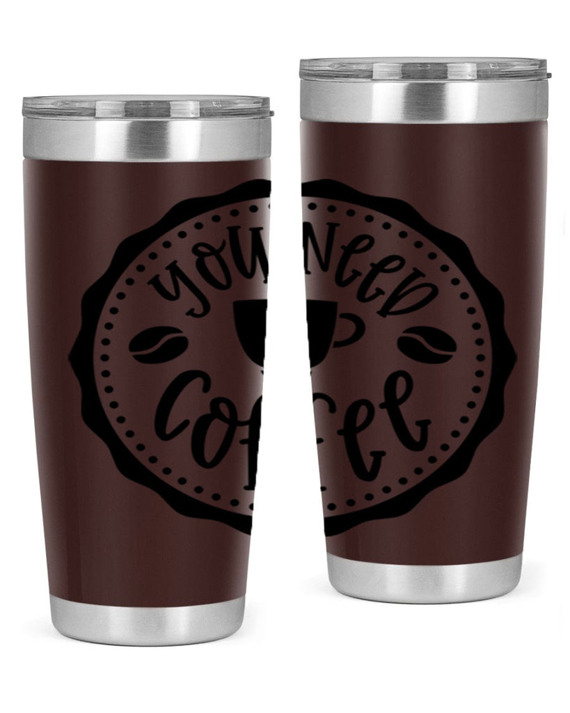 you need coffee 5#- coffee- Tumbler