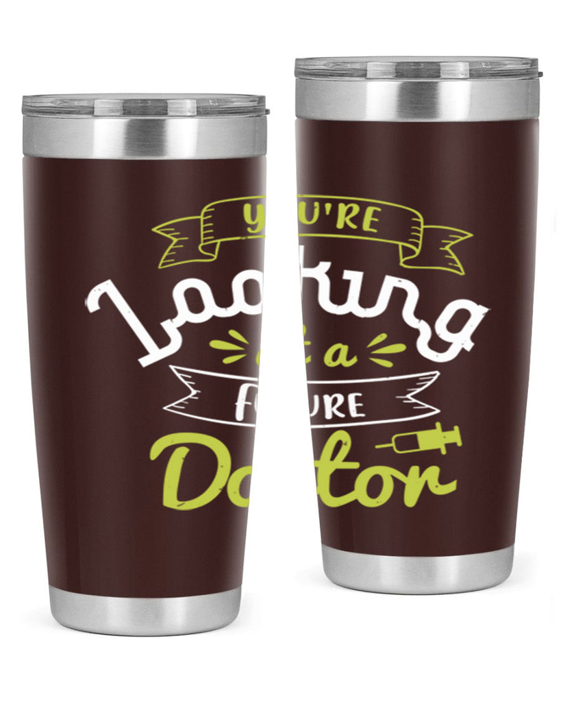 youre looking at a future doctor Style 5#- medical- tumbler
