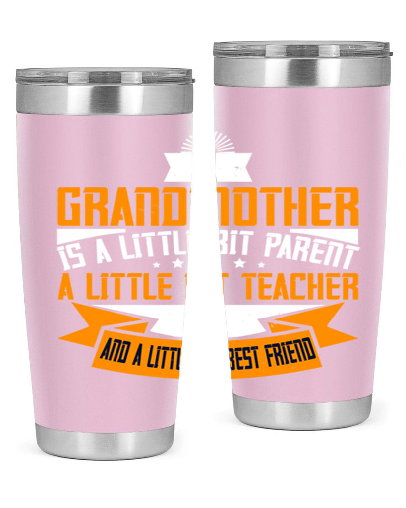 A grandmother is a little bit parent a little bit teacher 43#- grandma - nana- Tumbler