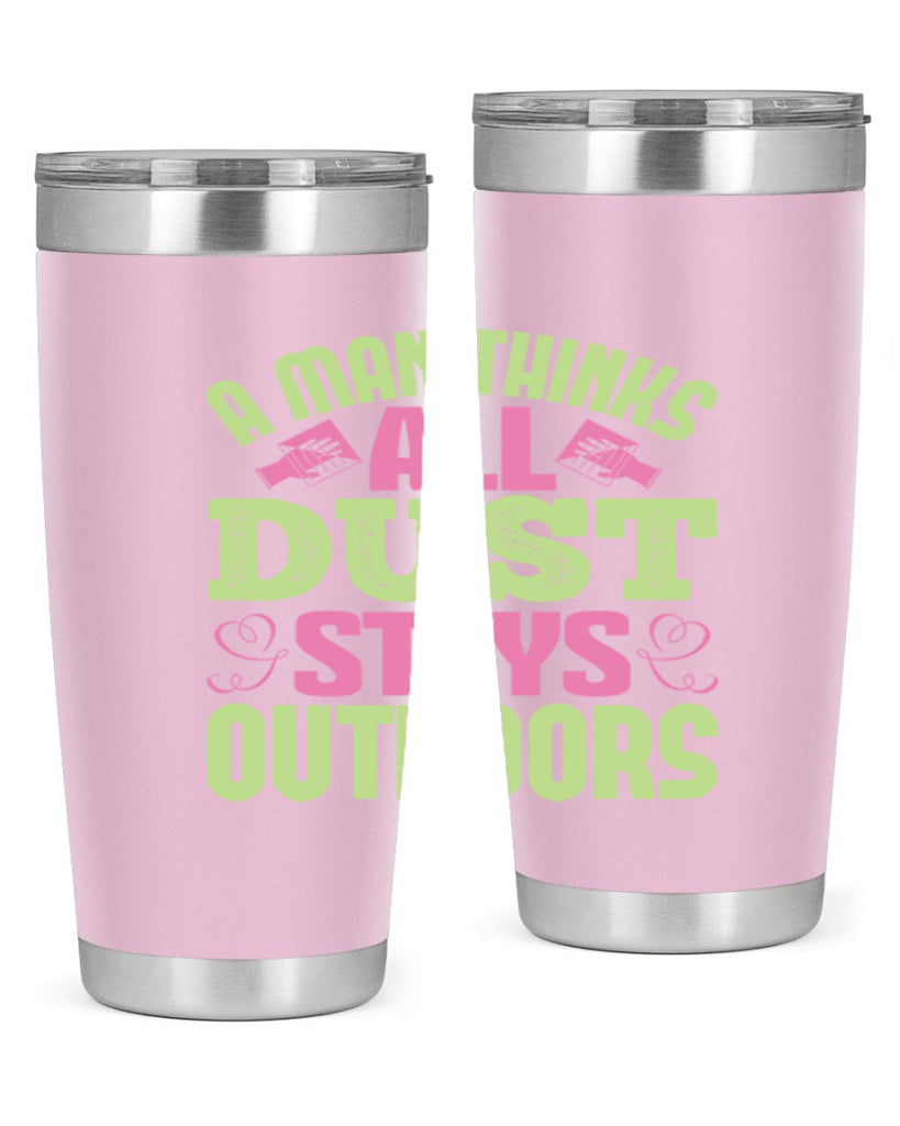 A man thinks all dust stays outdoors Style 17#- cleaner- tumbler