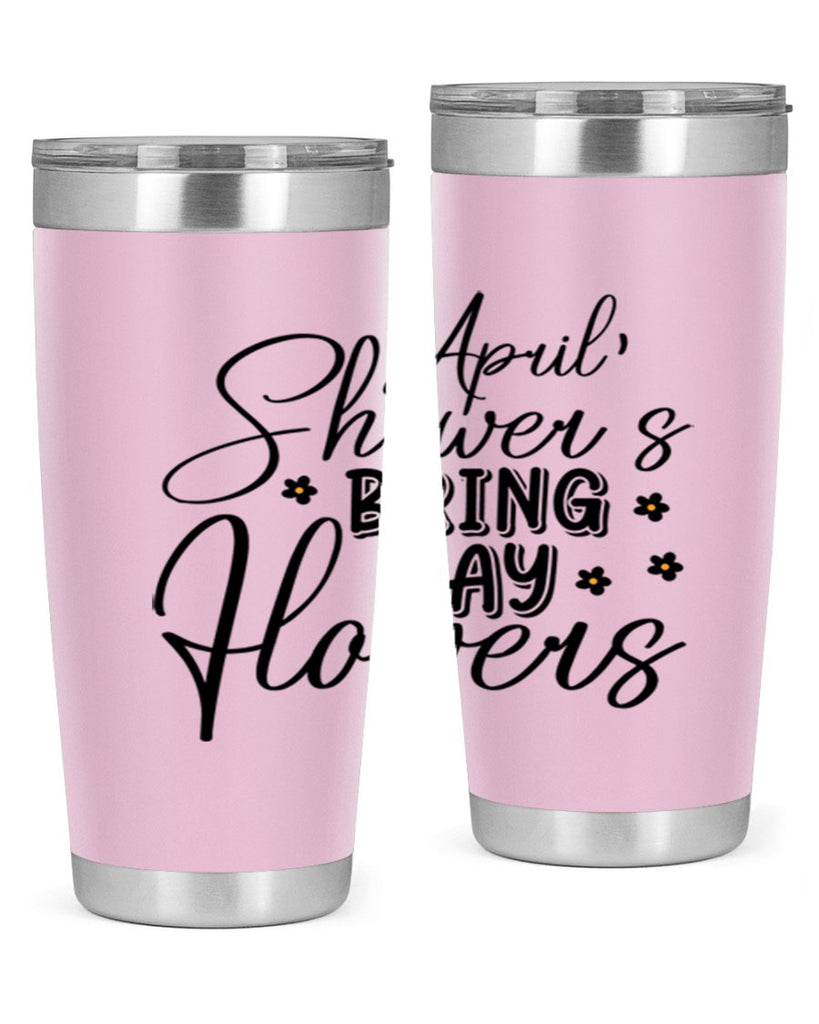 April showers bring may flowers 23#- spring- Tumbler