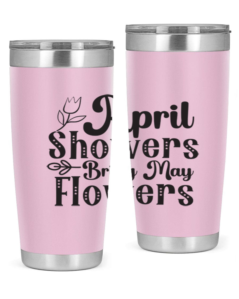 April showers bring may flowers20#- spring- Tumbler