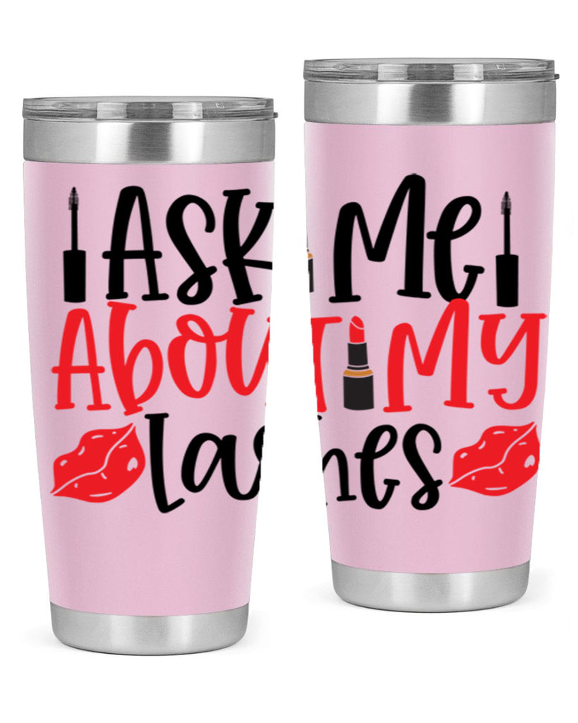 Ask Me About My Lashes Style 255#- make up- Tumbler