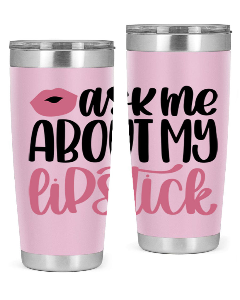 Ask Me About My Lipstick Style 142#- make up- Tumbler