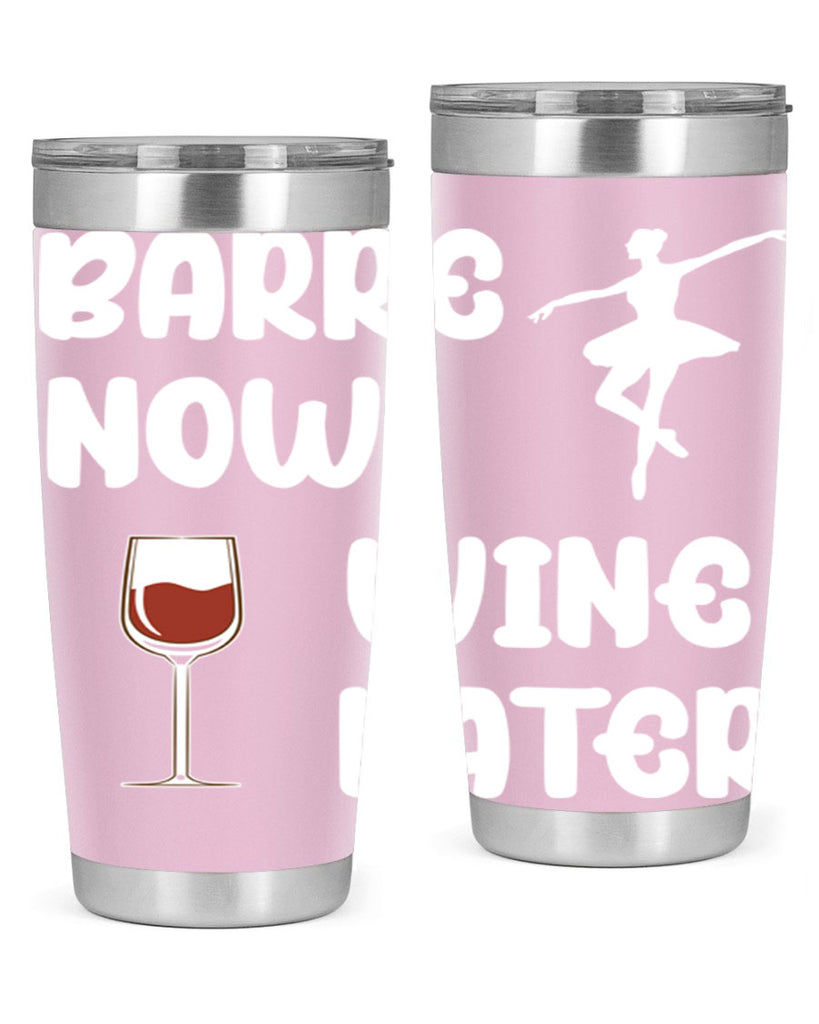Barre Now Wine Later Pilates Ballet 18#- ballet- Tumbler