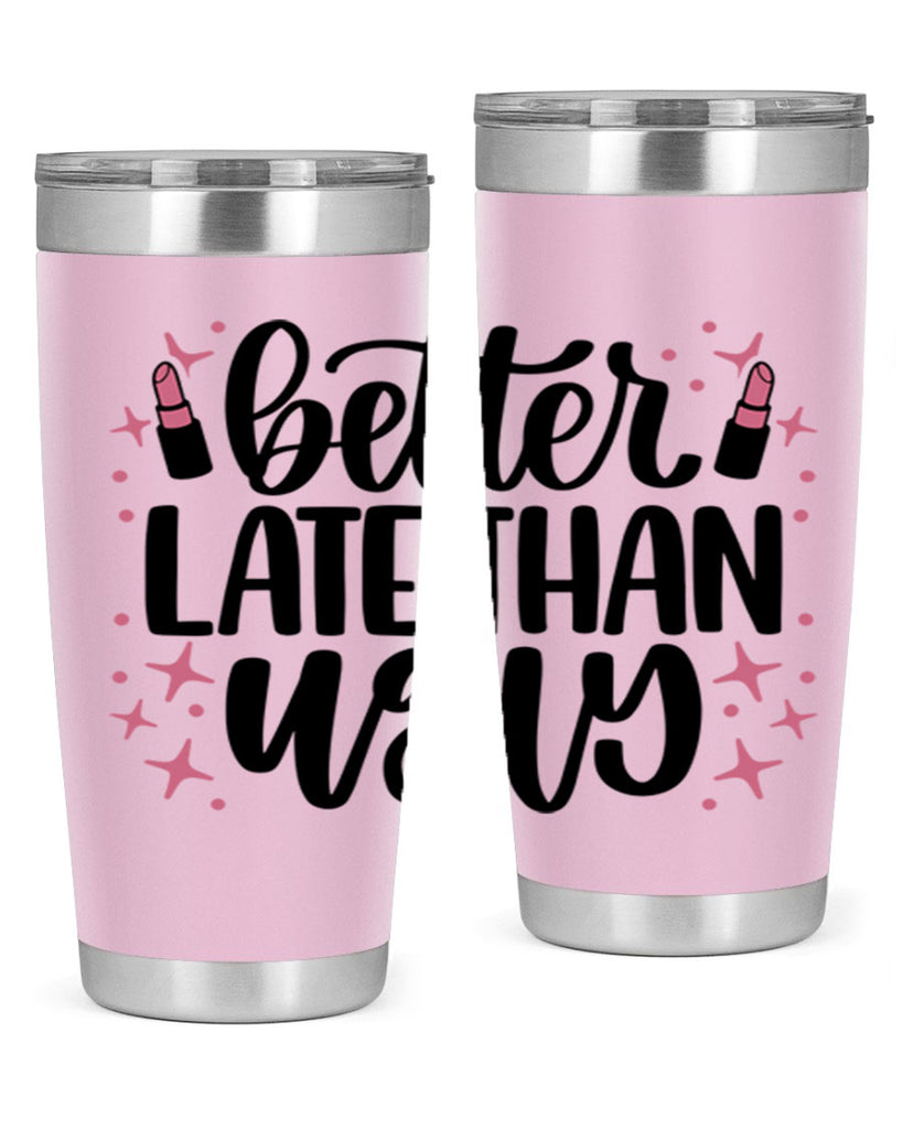 Better Late Than Ugly Style 133#- make up- Tumbler
