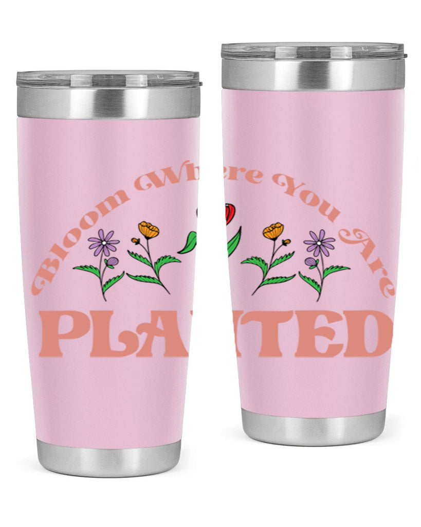 Bloom Where You Are Planted 87#- spring- Tumbler