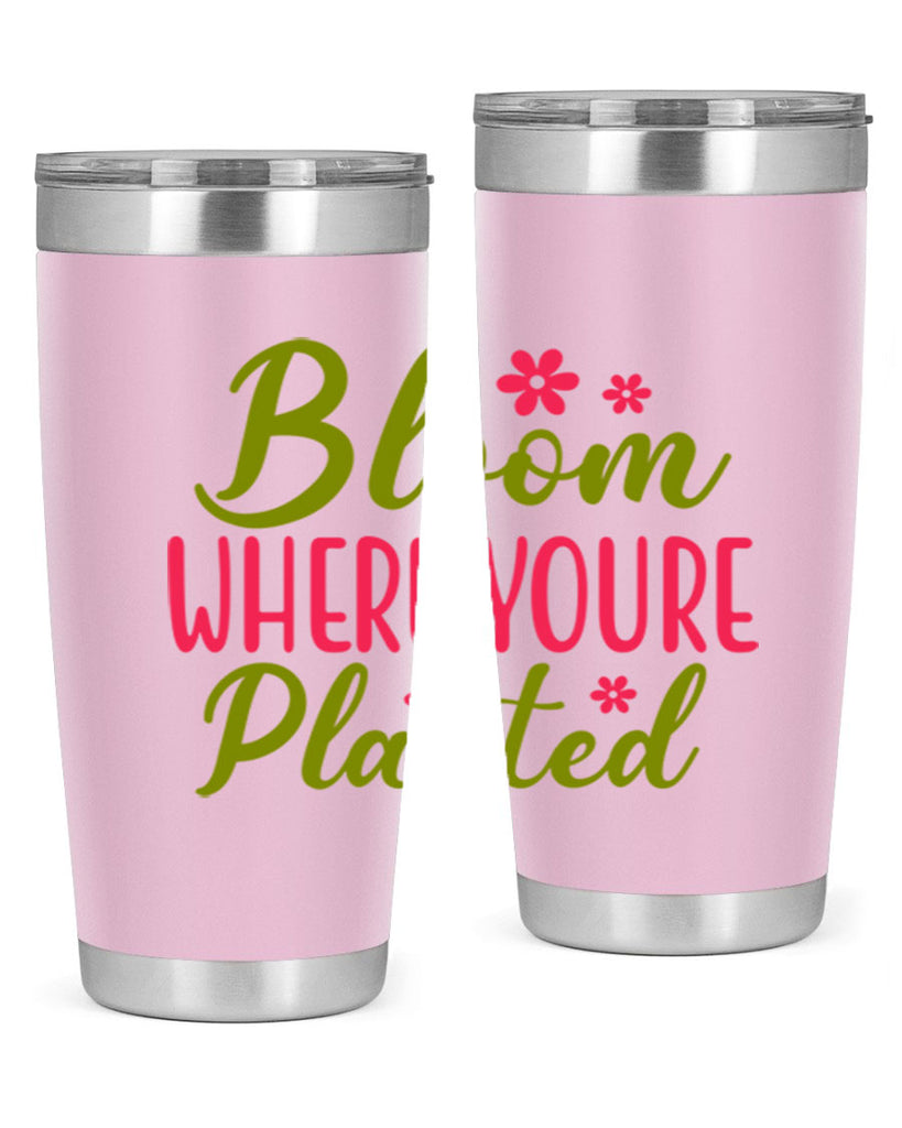Bloom Where Youre Planted 79#- spring- Tumbler