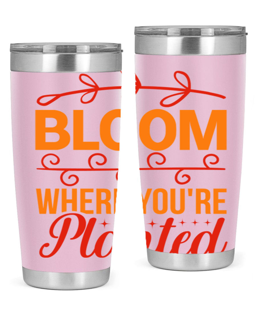 Bloom where you're planted 78#- spring- Tumbler