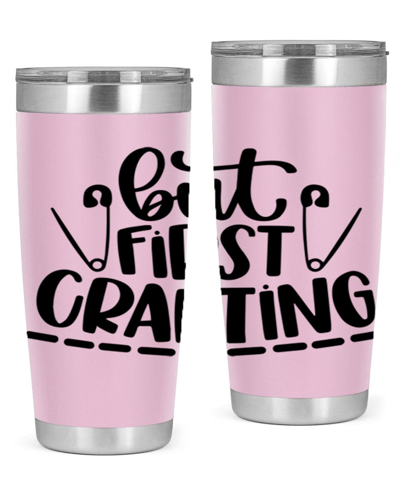But First Crafting 45#- crafting- Tumbler
