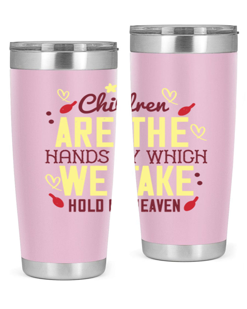 Children are the hands by which we take hold of heaven Style 44#- baby- Tumbler
