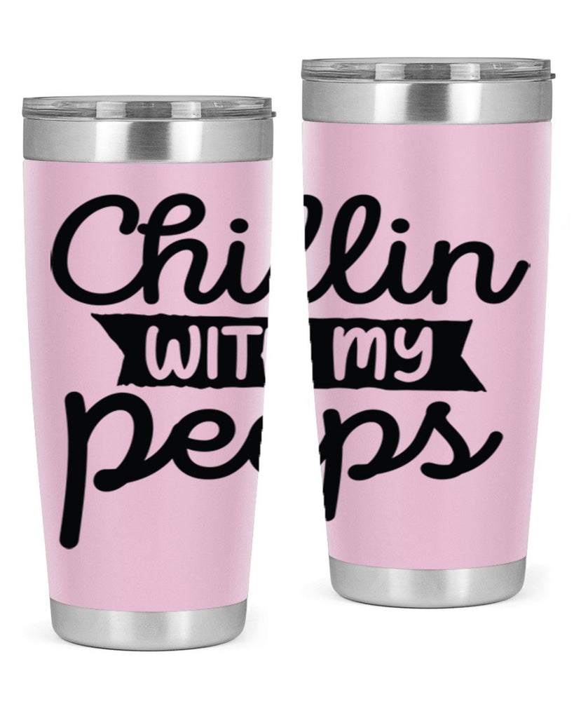 Chillin with my peeps  109#- spring- Tumbler