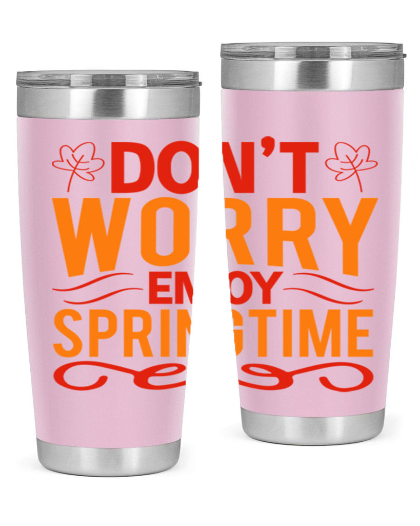Don’t worry enjoy springtime 125#- spring- Tumbler