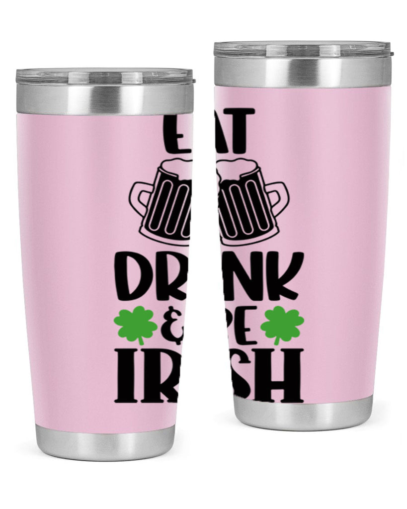 Eat Drink Be Irish Style 101#- St Patricks Day- Tumbler