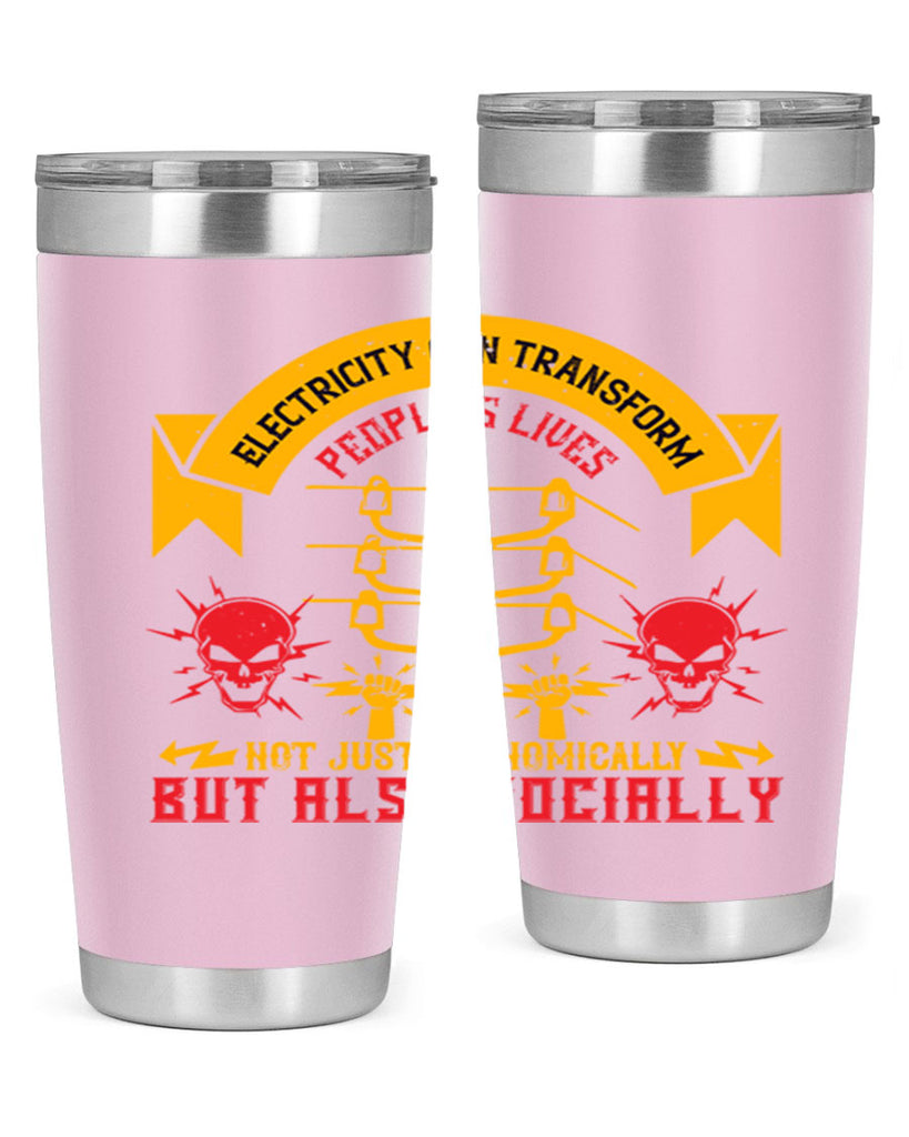 Electricity can transfrom peoples lives not just economically but also socially Style 51#- electrician- tumbler
