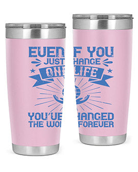 Even if you just change one life you’ve changed the world forever Style 4#- volunteer- Tumbler