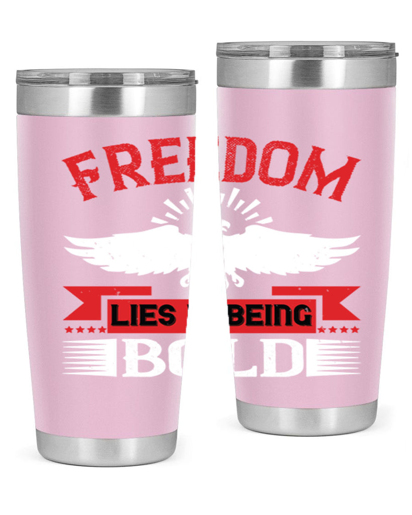 Freedom lies in being bold Style 91#- Fourt Of July- Tumbler