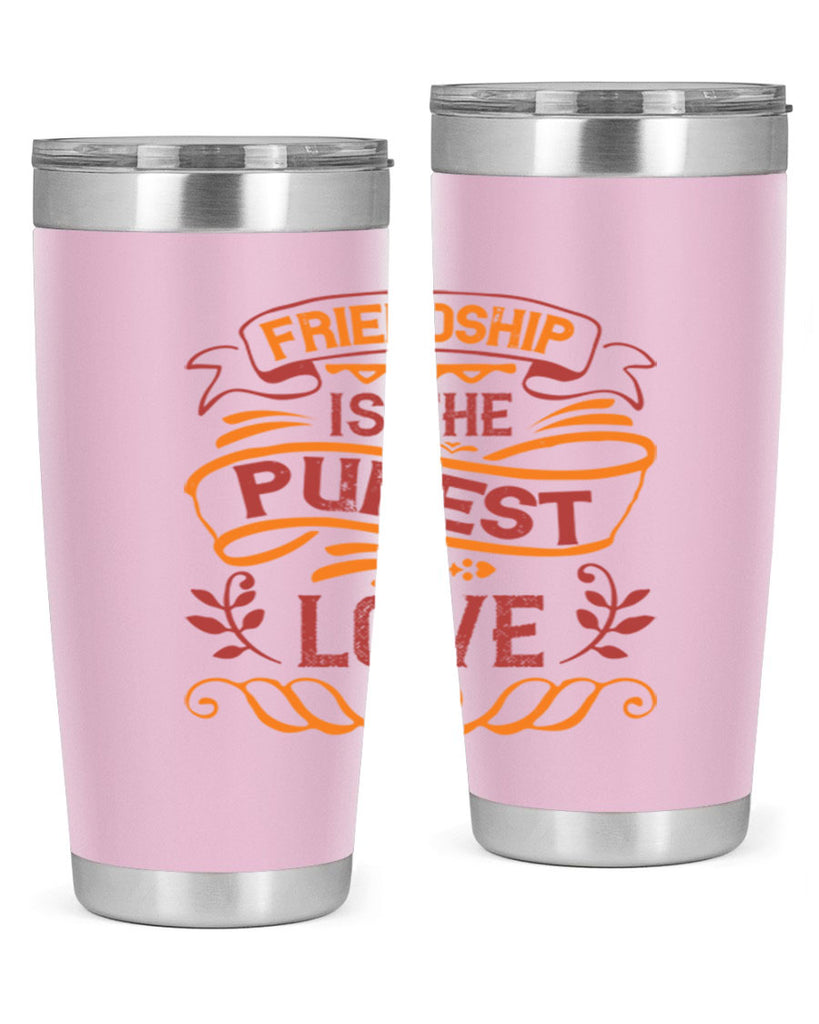 Friendship is the purest love Style 87#- Best Friend- Tumbler