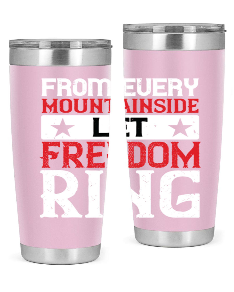 From every mountainside Let Freedom ring Style 92#- Fourt Of July- Tumbler