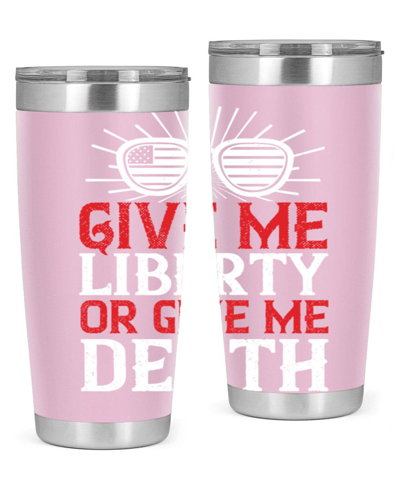 Give me liberty or give me death Style 93#- Fourt Of July- Tumbler