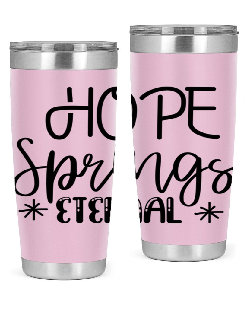 HOPE SPRINGS ETERNAL  263#- spring- Tumbler