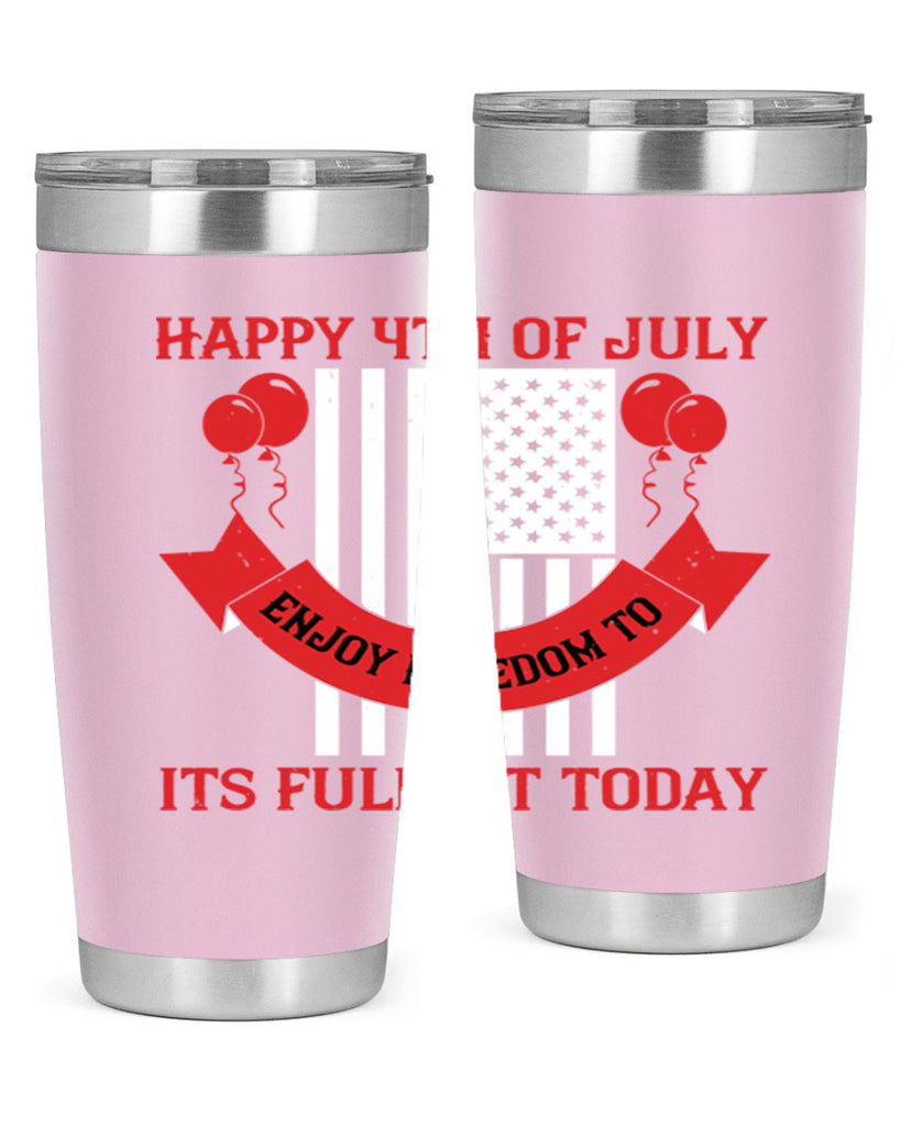 Happy th of July—enjoy freedom to its fullest today Style 101#- Fourt Of July- Tumbler