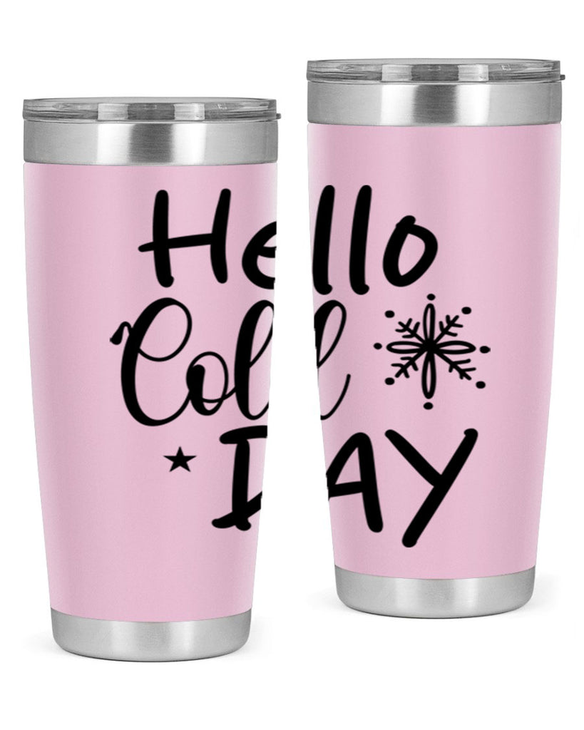 Hello Cold Day 142#- winter- Tumbler