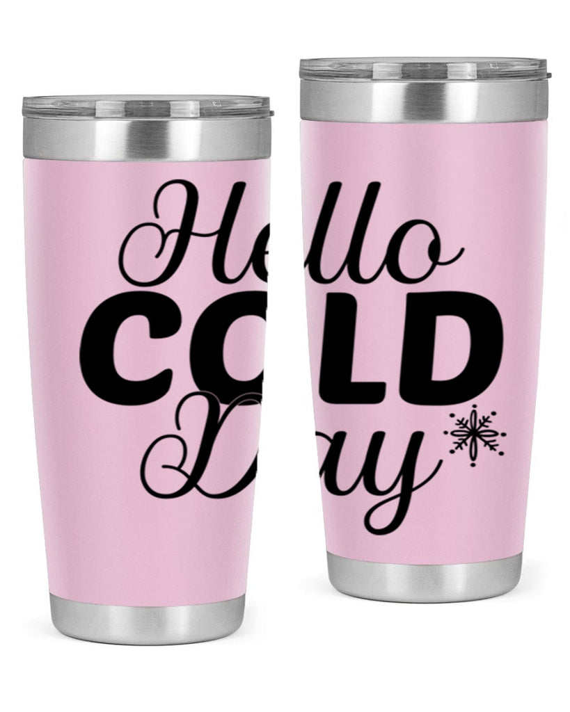 Hello Cold Day143#- winter- Tumbler