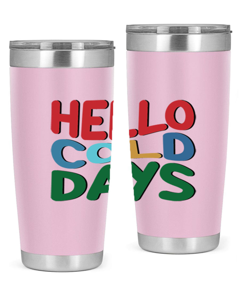 Hello Cold Days 173#- winter- Tumbler