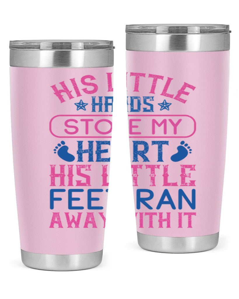 His little hands stole my heart His little feet ran away with it Style 120#- baby- tumbler