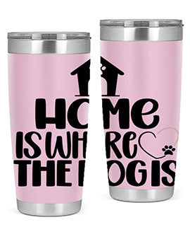 Home Is Where The Dogis Style 20#- dog- Tumbler