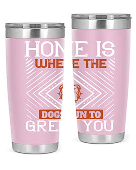 Home is where the dogs run to greet you Style 200#- dog- Tumbler