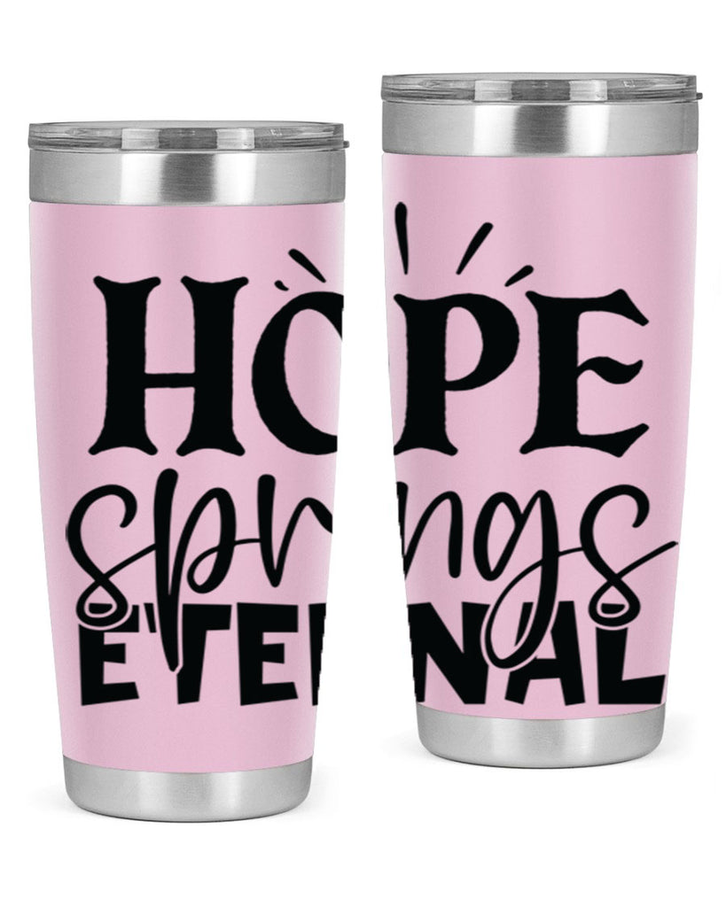 Hope springs eternal 4#- spring- Tumbler