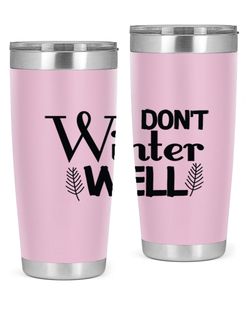 I Dont Winter Well 222#- winter- Tumbler