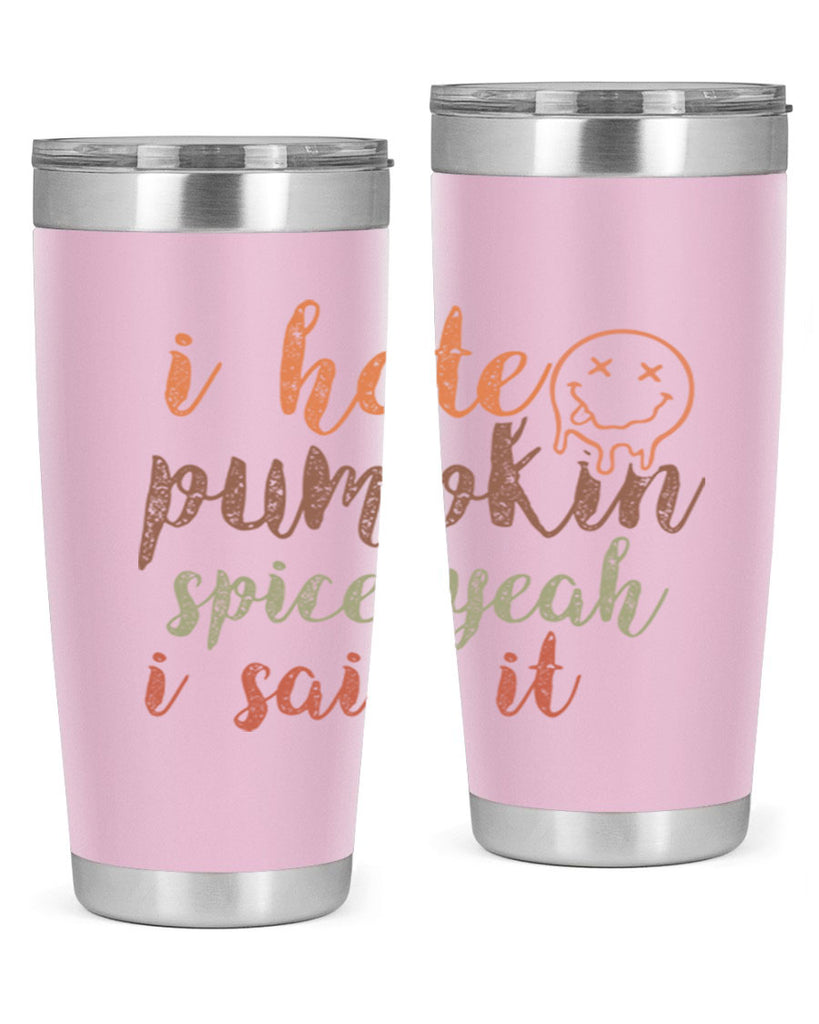 I Hate Pumpkin Spice Yeah I Said It 323#- fall- Tumbler