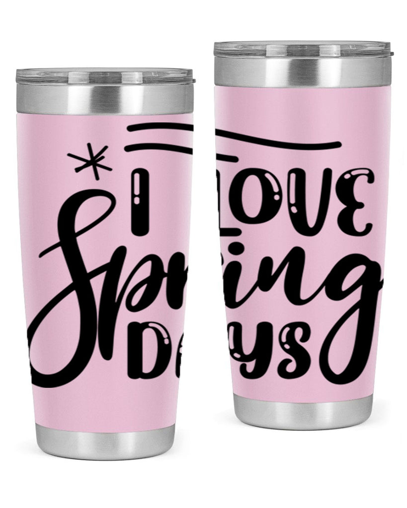 I LOVE SPRING DAYS  273#- spring- Tumbler