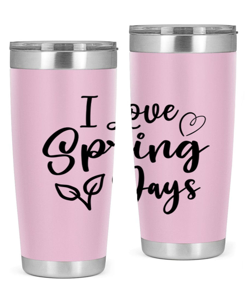 I Love Spring Days 269#- spring- Tumbler