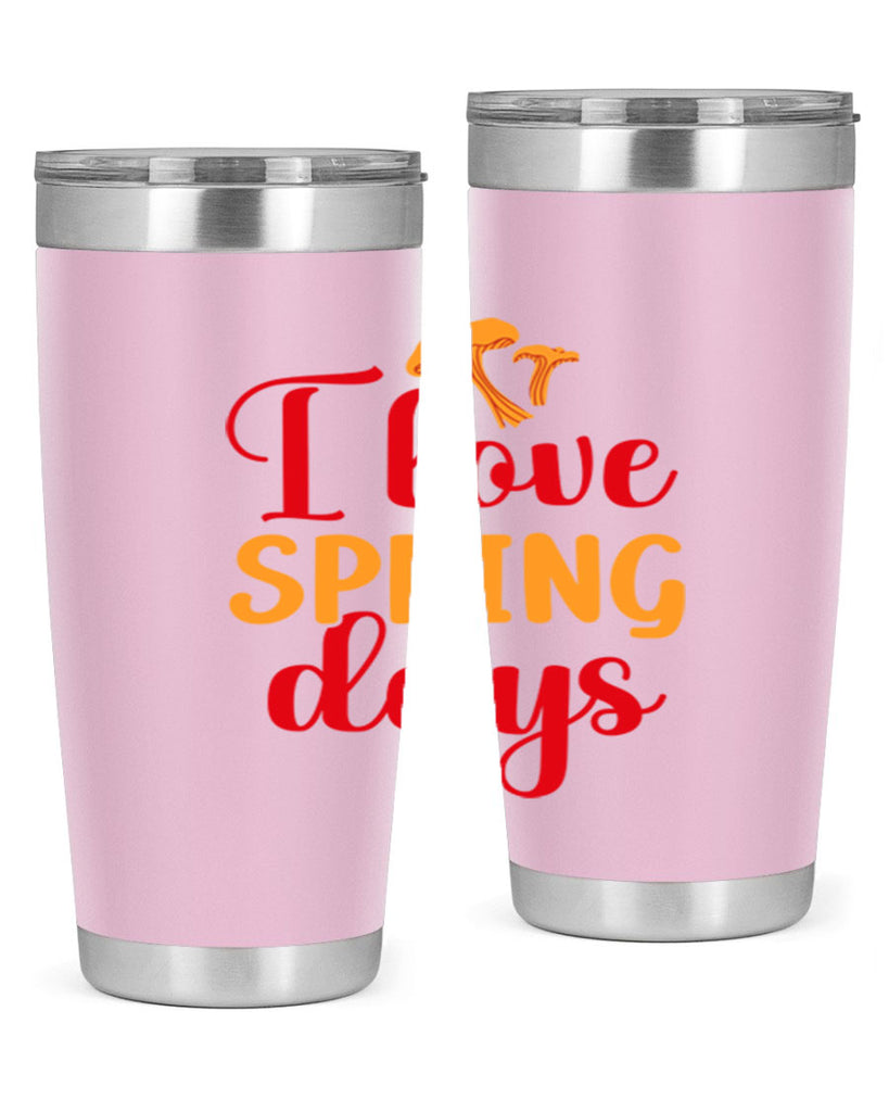 I love spring days 270#- spring- Tumbler