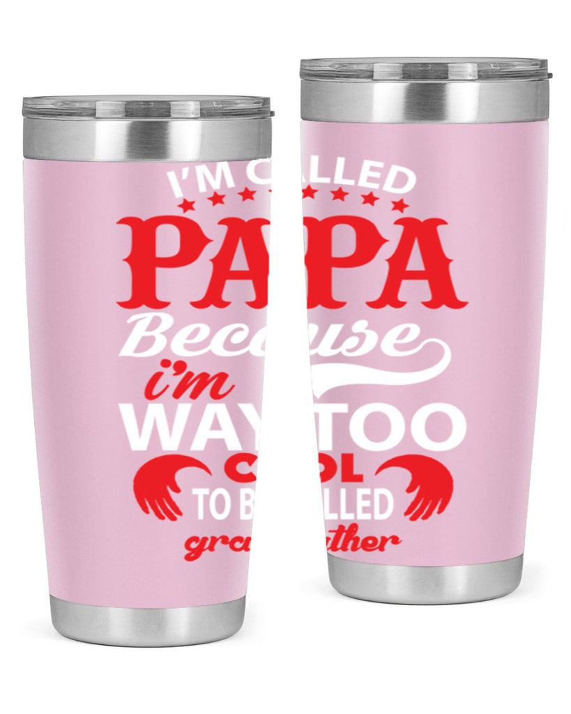 I’M CALLED PAPA 105#- grandpa - papa- Tumbler