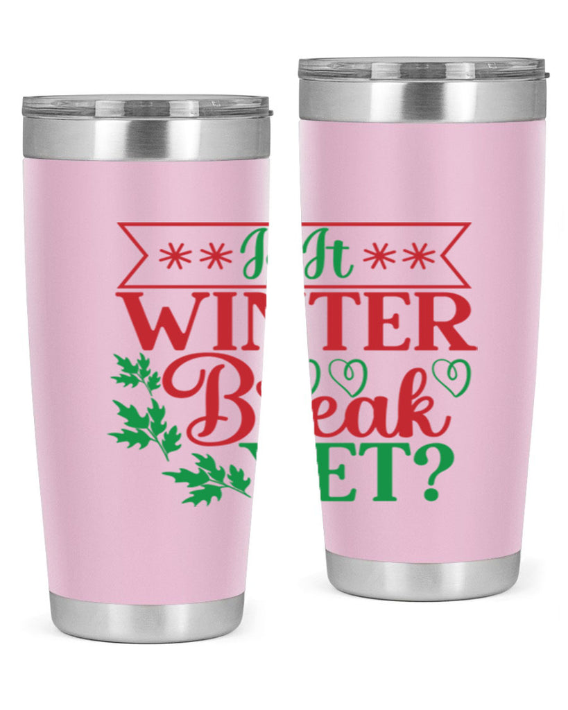 Is It Winter Break Yet 253#- winter- Tumbler