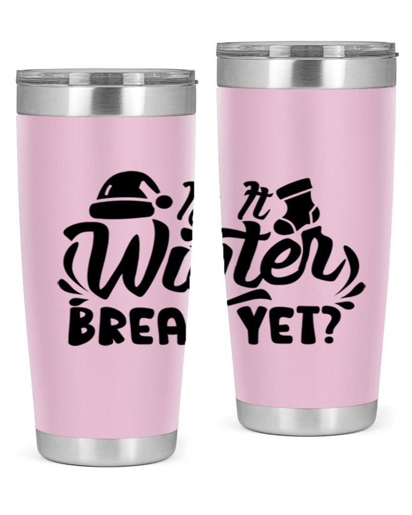 Is It Winter Break Yet 254#- winter- Tumbler