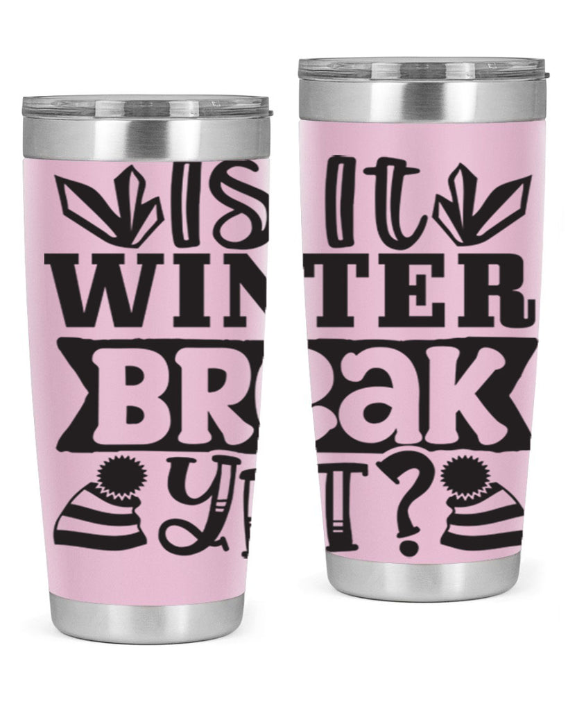 Is it winter break yet 255#- winter- Tumbler