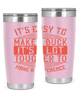 Its easy to make a buck Its a lot tougher to make a difference Style 45#- volunteer- Tumbler