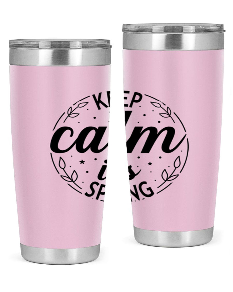 Keep calm its spring  294#- spring- Tumbler