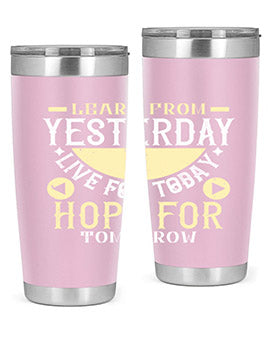 Learn from Yesterday Live for Today Hope for Tomorrow Style 22#- diabetes- Tumbler