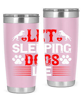 Let sleeping dogs lie Style 182#- dog- Tumbler
