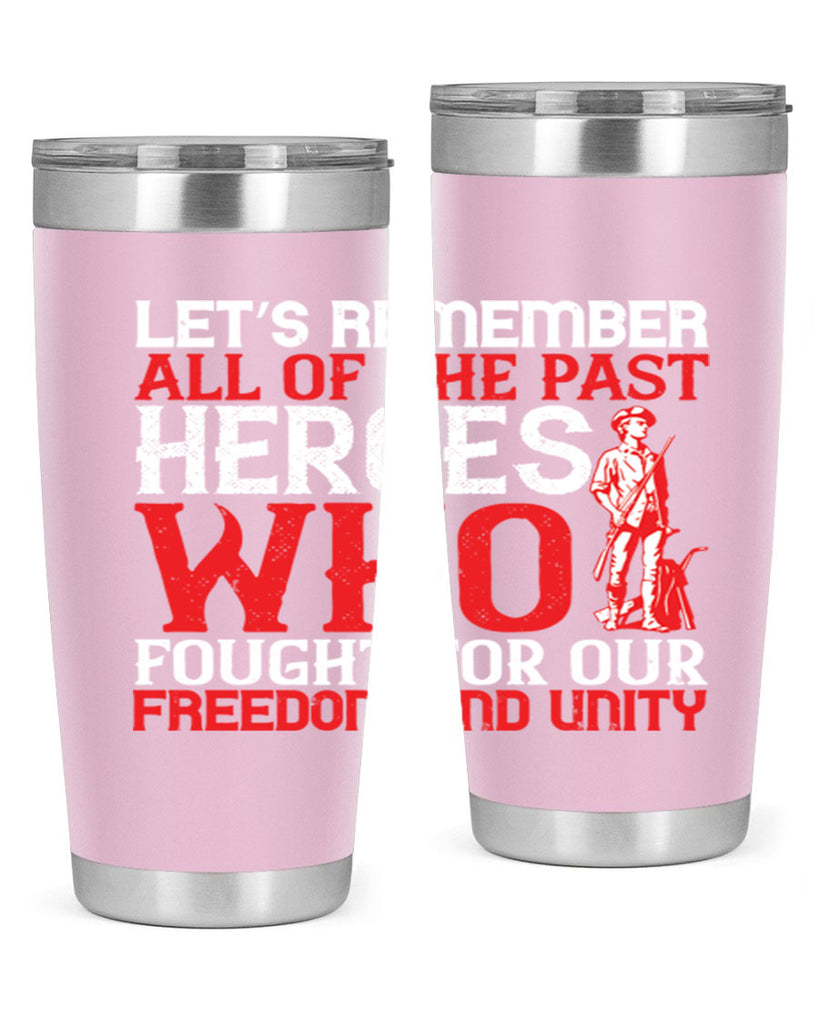 Let’s remember all of the past heroes who fought for our freedom and unity Style 127#- Fourt Of July- Tumbler