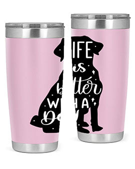 Life Is Better With A Dog Style 17#- dog- Tumbler
